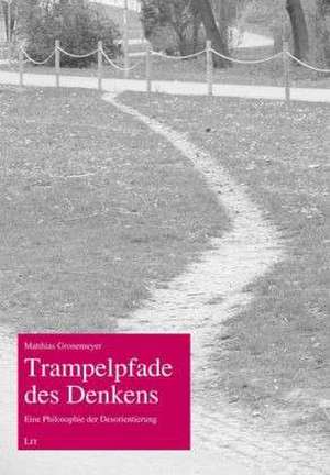 Trampelpfade des Denkens de Matthias Gronemeyer