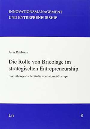 Die Rolle von Bricolage im strategischen Entrepreneurship de Amir Rahbaran