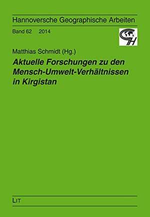 Aktuelle Forschungen zu den Mensch-Umwelt-Verhältnissen in Kirgistan de Matthias Schmidt