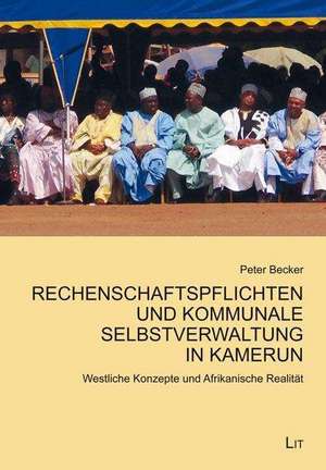 Rechenschaftspflichten und kommunale Selbstverwaltung in Kamerun de Peter Becker