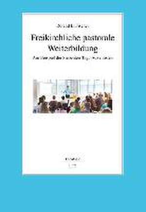 Freikirchliche pastorale Weiterbildung de Roland E. Fischer