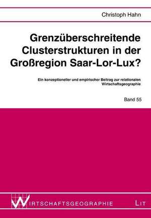 Grenzüberschreitende Clusterstrukturen in der Großregion Saar-Lor-Lux? de Christoph Hahn