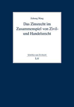 Das Zinsrecht im Zusammenspiel von Zivil- und Handelsrecht de Jizhong Wang