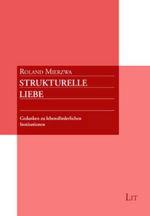 Strukturelle Liebe de Roland Mierzwa