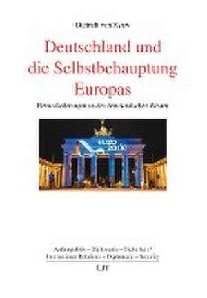 Deutschland und die Selbstbehauptung Europas de Dietrich von Kyaw