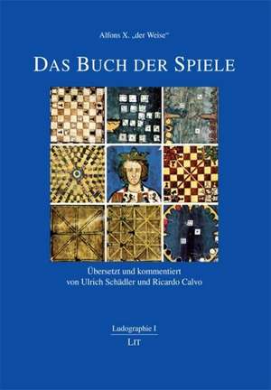 Alfons X. "der Weise": Das Buch der Spiele de Ulrich Schädler