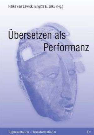 Übersetzen als Performanz de Heike van Lawick