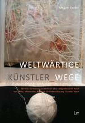 Weltwärtige Künstler-Wege de Mirjam Kroker