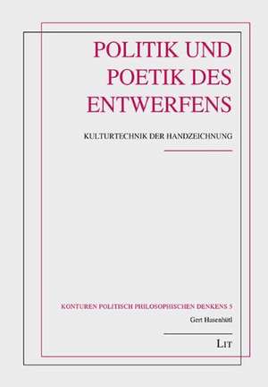 Politik und Poetik des Entwerfens de Gert Hasenhütl