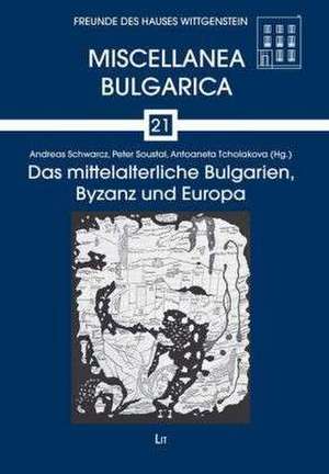 Das mittelalterliche Bulgarien, Byzanz und Europa de Andreas Schwarcz