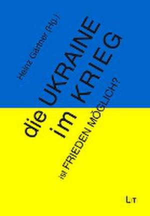 Die Ukraine im Krieg - ist Frieden möglich?