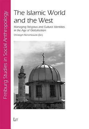 The Islamic World and the West de Christoph Marcinkowski