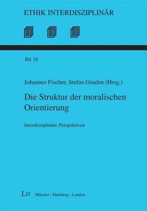 Die Struktur der moralischen Orientierung de Johannes Fischer