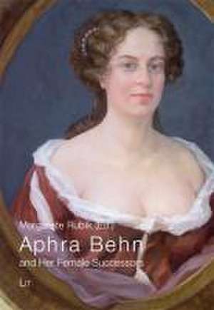 Aphra Behn and Her Female Successors de Margarete Rubik