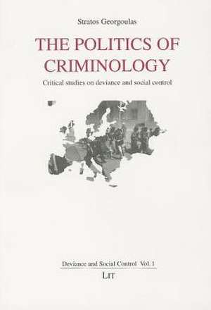 The Politics of Criminology de Stratos Georgoulas