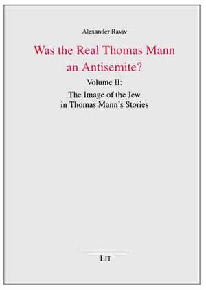 Was the Real Thomas Mann an Antisemite? de Alexander Raviv