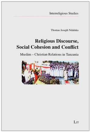 Religious Discourse, Social Cohesion and Conflict de Thomas Joseph Ndaluka