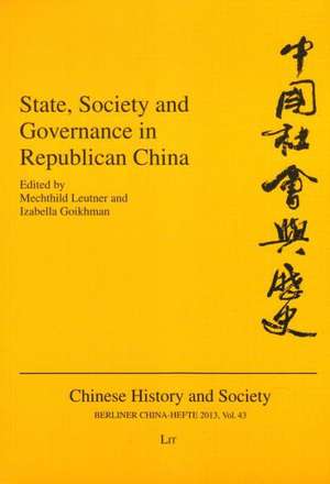 State, Society and Governance in Republican China de Mechthild Leutner