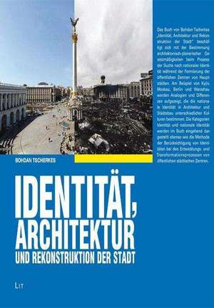 Identität, Architektur und Rekonstruktion der Stadt de Bohdan Tscherkes