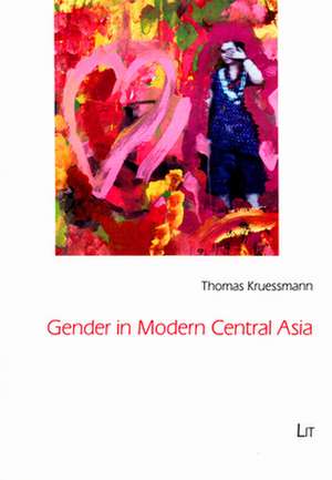 Gender in Modern Central Asia de Thomas Kruessmann