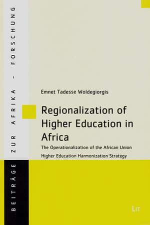 Regionalization of Higher Education in Africa de Emnet Tadesse Woldegeorgis