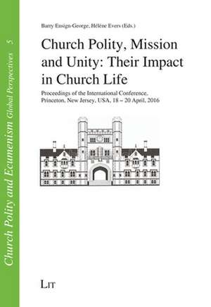 Church Polity, Mission and Unity: Their Impact in Church Life de Barry Ensign-George