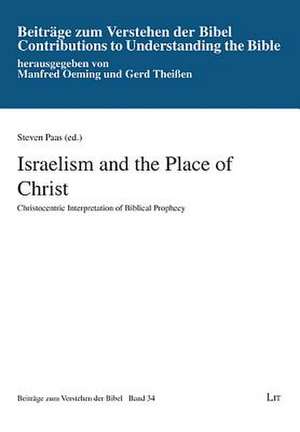 Israelism and the Place of Christ de Steven Paas