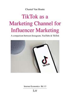 TIKTOK AS A MARKETING CHANNEL FOR INFLUE de CHANTAL VAN HOUTTE