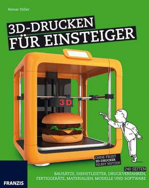 3D-Drucken für Einsteiger de Heiner Stiller