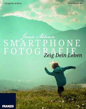 Foto Praxis Fotografie mit dem Smartphone de Ulrich Dorn