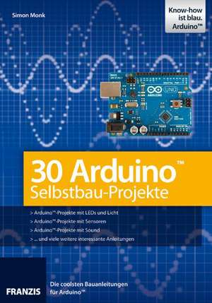 30 Arduino Selbstbau-Projekte de Simon Monk