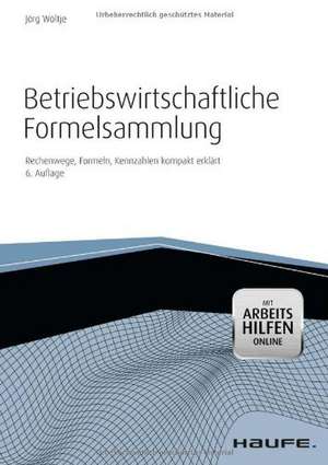 Betriebswirtschaftliche Formelsammlung mit Arbeitshilfen online de Jörg Wöltje