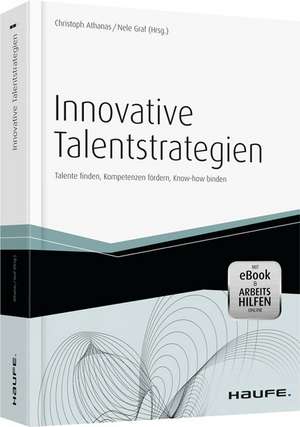 Innovative Talentstrategien - mit Arbeitshilfen online de Christoph Athanas