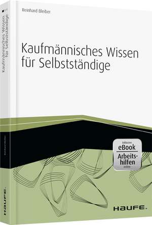 Kaufmännisches Wissen für Selbstständige - inkl. Arbeitshilfen online de Reinhard Bleiber