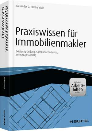 Praxiswissen für Immobilienmakler - inkl. Arbeitshilfen online de Alexander C. Blankenstein