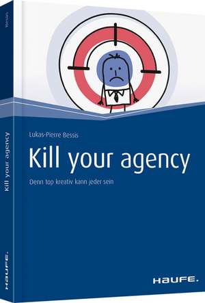 Kill your Agency de Lukas-Pierre Bessis