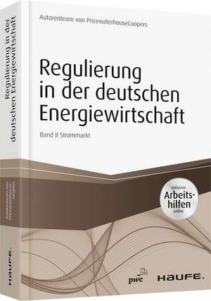 Regulierung in der deutschen Energiewirtschaft - inklusive Arbeitshilfen online. Band II Strommarkt de Pwc Düsseldorf