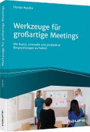 Werkzeuge für großartige Meetings de Florian Rustler