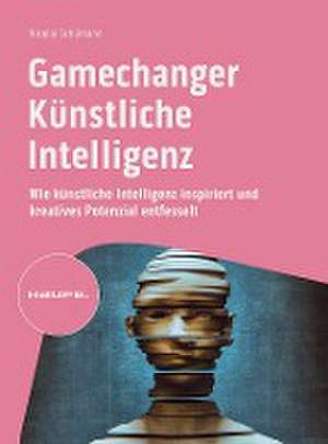 Gamechanger Künstliche Intelligenz de Nicolai Schümann