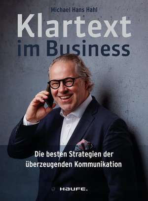 Klartext im Business de Michael Hans Hahl