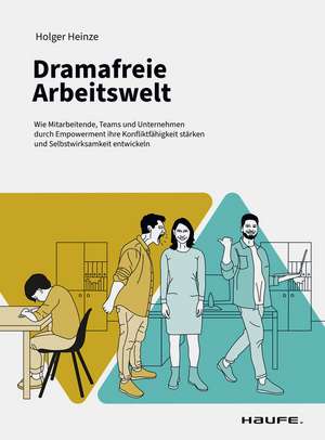 Dramafreie Arbeitswelt de Holger Heinze