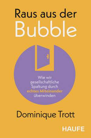 Raus aus der Bubble de Dominique Trott