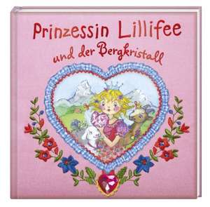 Prinzessin Lillifee und der Bergkristall de Monika Finsterbusch