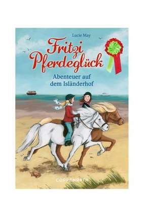 Fritzi Pferdeglück 04. Abenteuer auf dem Isländerhof de Lucie May