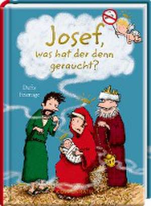 Josef, was hat der denn geraucht? de Thorsten Saleina