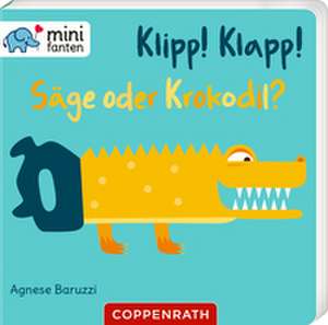Klipp! Klapp! Säge oder Krokodil? de Agnese Baruzzi