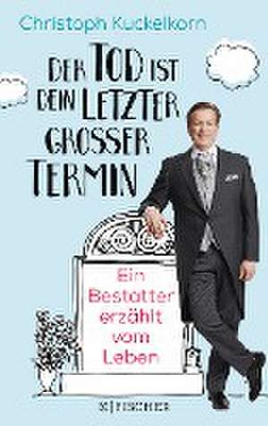 »Der Tod ist dein letzter großer Termin« de Christoph Kuckelkorn