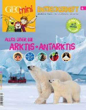 GEO mini Entdeckerheft 4/2016 - Alles über die Arktis + Antarktis de Rosa Wetscher