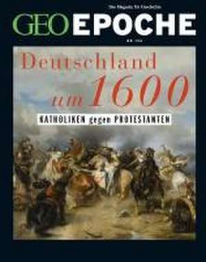 GEO Epoche 124/2023 - Deutschland um 16. Jahrhundert de Jürgen Schaefer