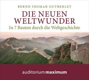 Die neuen Weltwunder de Bernd Ingmar Gutberlet